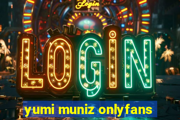 yumi muniz onlyfans